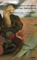 The Creative Feminine and her Discontents : Psychotherapy, Art and Destruction-9781855755550