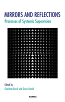 Mirrors and Reflections : Processes of Systemic Supervision-9781855756007