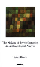 The Making of Psychotherapists : An Anthropological Analysis-9781855756564