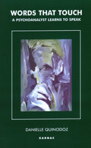 Words That Touch : A Psychoanalyst Learns to Speak-9781855759435