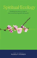 Spiritual Ecology : Reading the Book of Nature and Reconnecting with the World-9781855842045