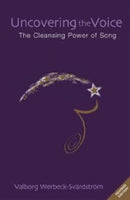 Uncovering the Voice : The Cleansing Power of Song-9781855842090