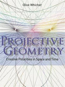 Projective Geometry : Creative Polarities in Space and Time-9781855843790