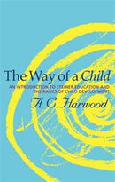 The Way of a Child : An Introduction to Steiner Education and the Basics of Child Development-9781855843875