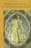 Spirit as Sculptor of the Human Organism-9781855844087