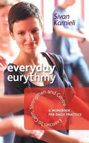 Everyday Eurythmy : Exercises to Calm, Strengthen and Centre. A Workbook for Daily Practice-9781855844872