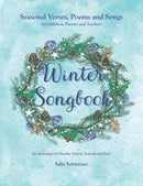Winter Songbook : Seasonal Verses, Poems and Songs for Children, Parents and Teachers.  An Anthology for Family, School, Festivals and Fun!-9781855845527