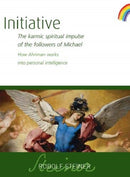 Initiative : The karmic spiritual impulse of the followers of Michael. How Ahriman works into personal intelligence-9781855845640
