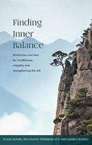 Finding Inner Balance : Meditative exercises for mindfulness, empathy and strengthening the will-9781855845848