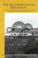 The The Anthroposophic Movement : The History and Conditions of the Anthroposophical Movement in Relation to the Anthroposophical Society. An Encouragement for Self-Examination-9781855846036