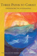 Three Paths to Christ : Experiencing the Supersensible-9781855846074