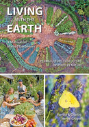 Living with the Earth : A Manual for Market Gardeners. Volume 1: Permaculture, Ecoculture: Inspired by Nature 1-9781856232609