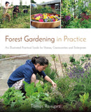 Forest Gardening in Practice: An Illustrated Practical Guide for Homes, Communities and Enterprises-9781856232937