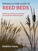 Permaculture Guide to Reed Beds : Designing, Building and Planting Your Treatment Wetland System-9781856233125