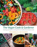 The Vegan Cook & Gardener : Growing, Storing and Cooking Delicious Healthy Food all Year Round-9781856233187