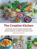 The Creative Kitchen : Seasonal Plant Based Recipes for Meals, Drinks, Garden and Self Care-9781856233231