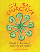 Cultural Emergence : A Toolkit for Transforming Ourselves & the World-9781856233354
