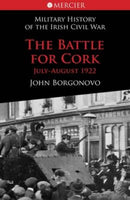 The Battle for Cork : July-August 1922-9781856356961