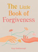 The Little Book of Forgiveness : Bring the art and power of forgiveness into your life-9781856754422