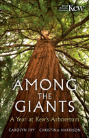 Among the Giants : A Year at Kew's Arboretum (Royal Botanic Gardens, Kew)-9781856755672