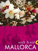 Mallorca Walk & Eat Sunflower Guide : Walks, restaurants and recipes-9781856915090