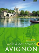 Avignon Walk and Eat Sunflower Walking Guide : Pocket-sized, full-colour guide to Avignon, ideal for an active short break.-9781856915151