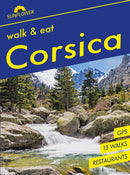 Corsica Sunflower Walk and Eat Guide : Walks, Restaurants and Recipes-9781856915670