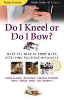 Do I Kneel or Do I Bow? : What You Need to Know When Attending Religious Occasions - Simple Guides-9781857335248