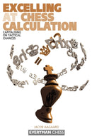 Excelling at Chess Calculation : Capitalising on Tactical Chances-9781857443608