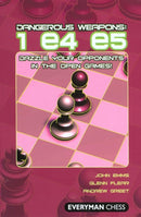 Dangerous Weapons: 1 e4 e5 : Dazzle Your Opponents in the Open Games!-9781857445428