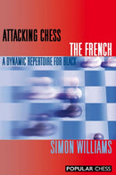 Attacking Chess: The French : A Dynamic Repertoire for Black-9781857446463