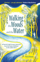Walking the Woods and the Water : In Patrick Leigh Fermor's Footsteps from the Hook of Holland to the Golden Horn-9781857886436
