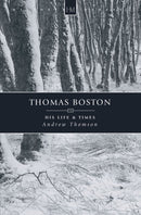 Thomas Boston : His Life & Times-9781857923797
