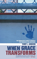 When Grace Transforms : The character of Christ's Disciples put forward in the Beatitudes-9781857927702