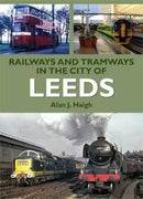 Railways and Tramways in the City of Leeds-9781857943337