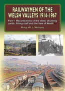 Railwaymen of the Welsh Valleys 1914-67 : Recollections of Pontypool Road Engine Shed, Shunting Yards, Fitting Staff and the Vale of Neath Line Part 1-9781857944884
