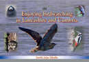 Enjoying Birdwatching in Lancashire and Cumbria-9781857946055