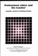 Professional Ethics and the Teacher : Towards a General Teachers' Council-9781858560793