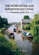 The Worcester and Birmingham Canal : Chronicles of the Cut-9781858585567