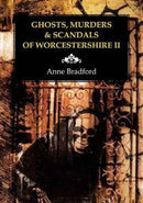 Ghosts, Murders & Scandals of Worcestershire : II-9781858585673