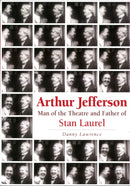 Arthur Jefferson : Man of the Theatre and Father of Stan Laurel-9781858585765