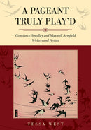 A Pageant Truly Play'd : Constance Smedley and Maxwell Armfield: Writers and Artists-9781858587226