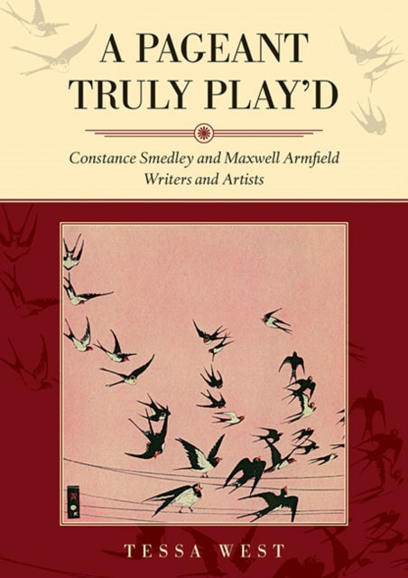 A Pageant Truly Play'd : Constance Smedley and Maxwell Armfield: Writers and Artists-9781858587226