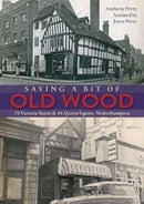 Saving a Bit of Old Wood : 19 Victoria Street & 44 Queen Square, Wolverhampton-9781858587592