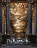 The Painted Hall : Sir James Thornhill's Masterpiece at Greenwich-9781858946795