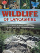Wildlife of Lancashire : Exploring the Natural History of Lancashire, Manchester and North Merseyside-9781859361184
