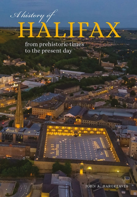A History of Halifax : From prehistoric times to the present day-9781859362372