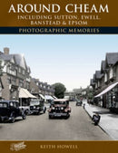 Around Cheam : Including Sutton, Ewell, Banstead and Epsom Photographic Memories-9781859374672