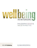 Wellbeing in Interiors: Philosophy, design and value in practice-9781859465790