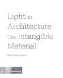 Light in Architecture : The Intangible Material-9781859465967